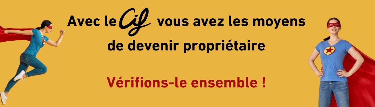 Avec le CIF vous avez les moyens de devenir propriétaire vérifions le ensemble